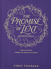 The Promise of Lent Devotional: A 40-day Journey toward the Miracle of Easter