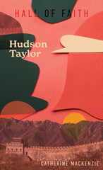 Hall of Faith: Hudson Taylor