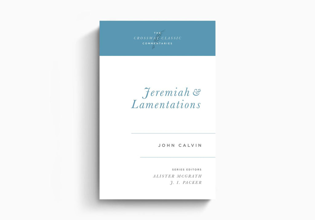 Jeremiah and Lamentations (Crossway Classic Commentaries Volume 23)