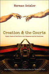 Creation and the Courts: Eighty Years of Conflict in the Classroom and the Courtroom (With Never Before Published Testimony from the 'Scopes II' Trial)