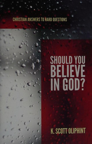 Should You Believe in God? (Christian Answers to Hard Questions)