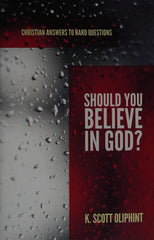 Should You Believe in God? (Christian Answers to Hard Questions)