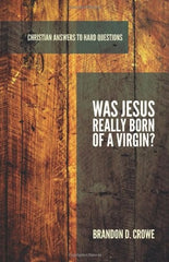 Was Jesus Really Born of a Virgin? (Christian Answers to Hard Questions)