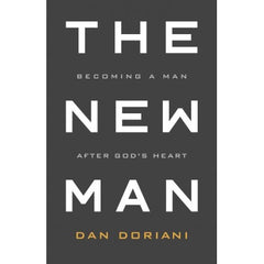 The New Man: Becoming a Man After God's Heart