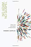 No Adam, No Gospel: Adam and the History of Redemption