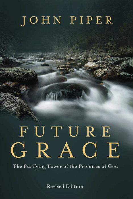 Future Grace, Revised Edition - The Purifying Power of the Promises of God