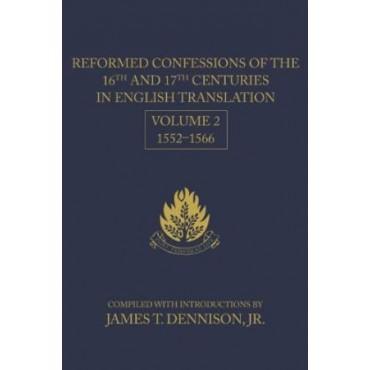Reformed Confessions of the 16th and 17th Centuries in English Translation, Volume 2: 1552-1566
