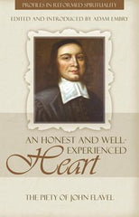 An Honest and Well-Experienced Heart: The Piety of John Flavel (Profiles in Reformed Spirituality)