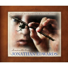 Jonathan Edwards - Christian Biographies for Young Readers