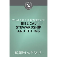 WHAT ARE THE BENEFITS OF BIBLICAL STEWARDSHIP AND TITHING?