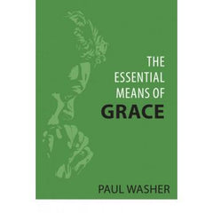 The Essential Means of Grace