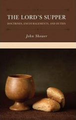 The Lord's Supper: Doctrines, Encouragements and Duties