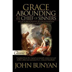 Grace Abounding to the Chief of Sinners-A Pure Gold Classic