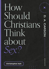 How Should Christians Think about Sex?