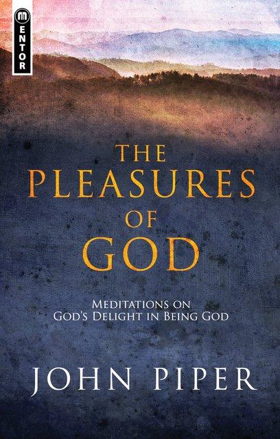 The Pleasures of God - Meditations on God's Delight in being God