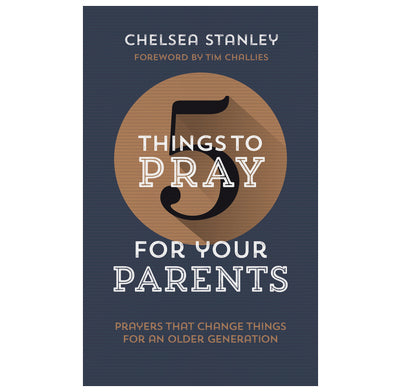 5 Things to Pray for Your Parents