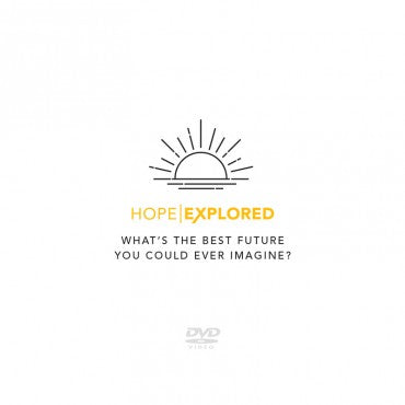 Hope Explored Leader's Handbook: What's the Best Future You Could Ever Imagine? DVD