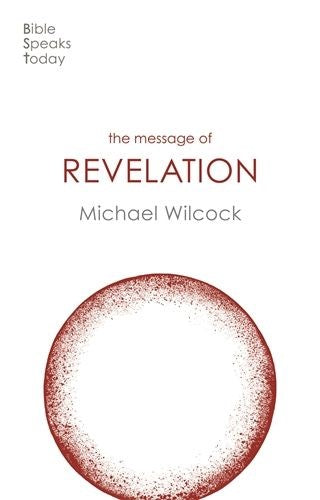 The Message of Revelation: I Saw Heaven Opened (The Bible Speaks Today New Testament) (The Bible Speaks Today New Testament, 22)