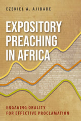 Expository Preaching in Africa: Engaging Orality for Effective Proclamation