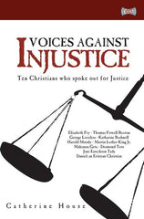 Voices Against Injustice - Ten Christians who spoke out for Justice