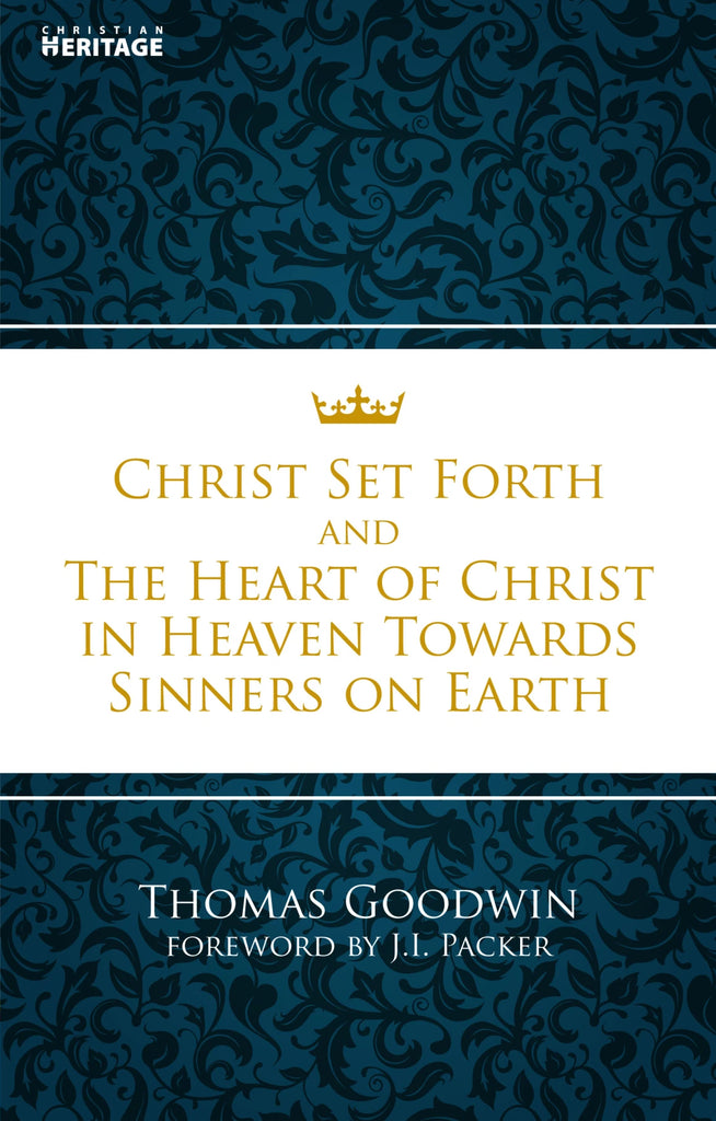 Christ Set Forth & The Heart Of Christ In Heaven Towards Sinners On Earth