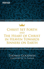 Christ Set Forth & The Heart Of Christ In Heaven Towards Sinners On Earth