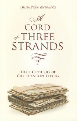 A Cord of Three Strands: Three Centuries of Christian Love Letters (Focus for Women)