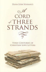 A Cord of Three Strands: Three Centuries of Christian Love Letters (Focus for Women)