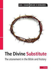Divine Substitute, The: The Atonement in the Bible and History