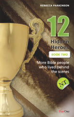 12 Hidden Heroes: New Testament, Book Two: More Bible People Who Lived Behind the Scenes