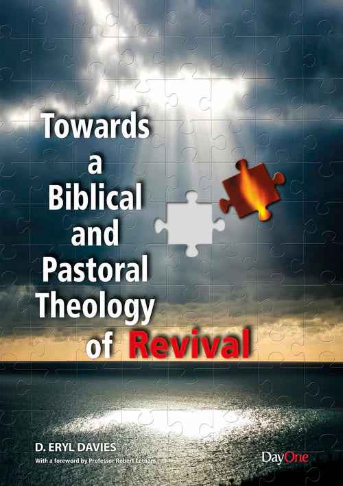 Towards  a Biblical and Pastoral Theology of Revival