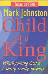 Child of a King - What joining God's Family really means