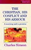 The Christian His Conflicts and His Armour (Christian Heritage Imprint)
