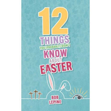 12 Things You (Probably) Didn’t Know About Easter