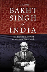 Bakht Singh of India: The Incredible Account of a Modern-Day Apostle