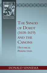 The Synod of Dordt (1618-1619) And the Canons