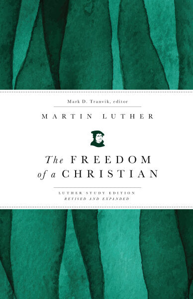 The Freedom of the Christian: Luther Study Edition