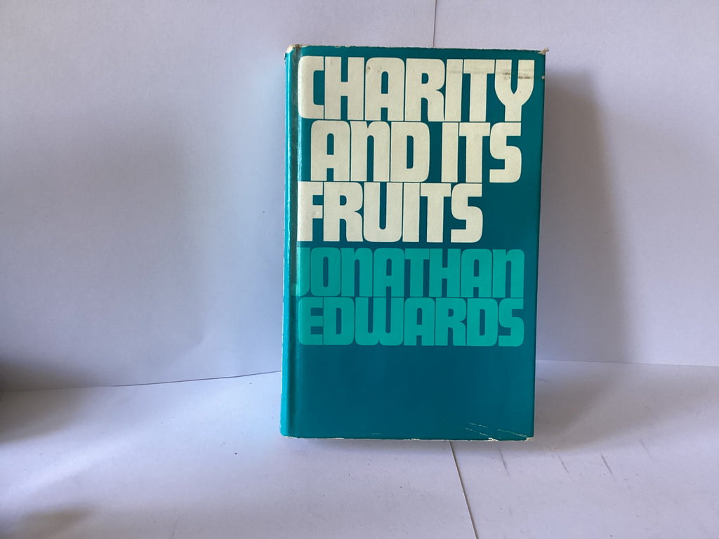 Charity and its Fruits: Christian Love as Manifested in the Heart and Life (John Gowan Collection)