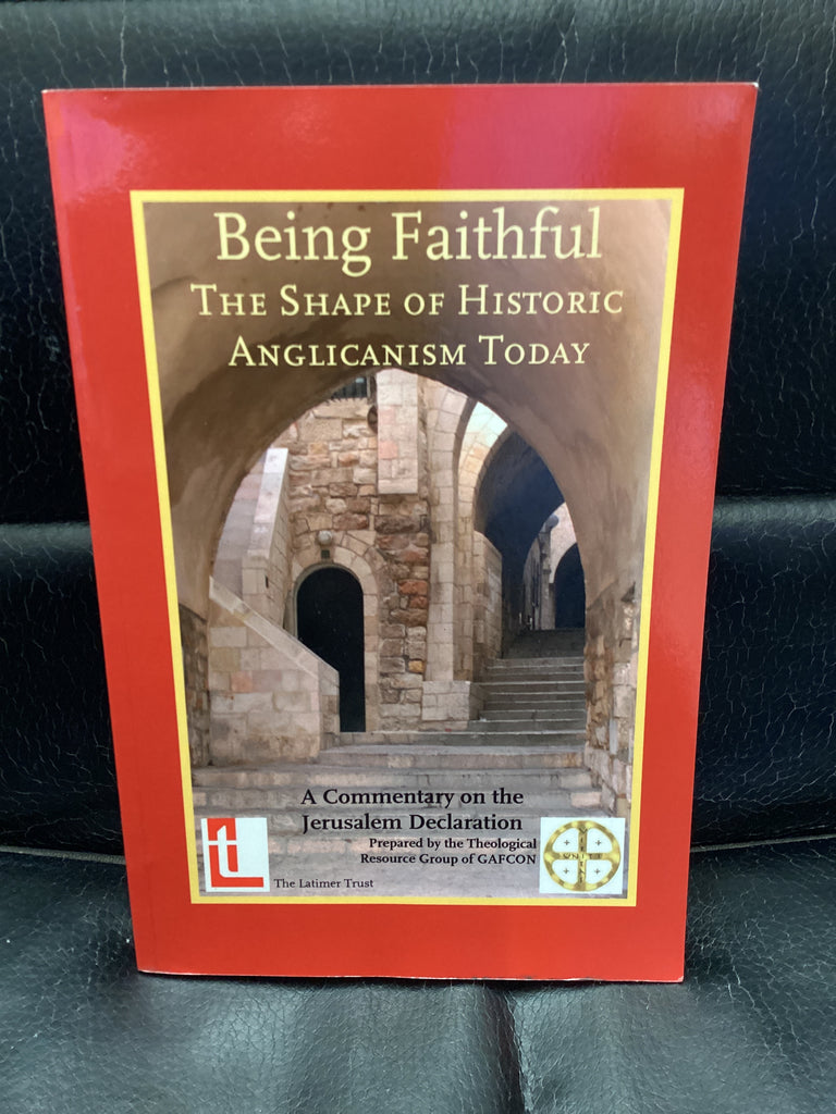 Being Faithful - The Shape of Historic Anglicanism Today (Used Copy)