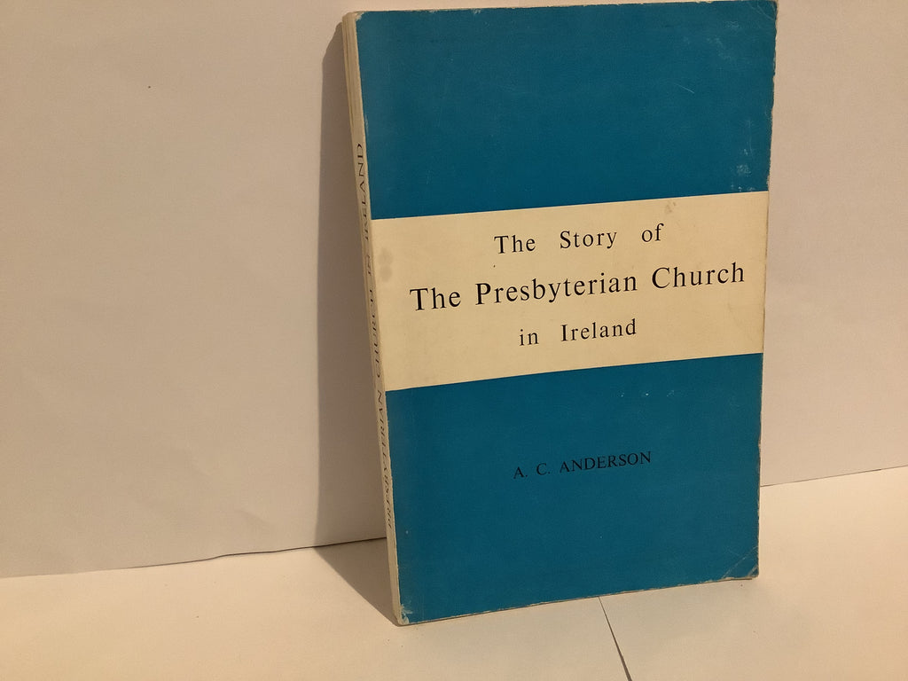 The Story of the Presbyterian Church in Ireland (John Gowan Collection)