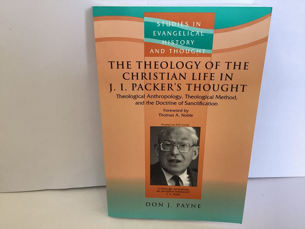 The Theology of the Christian Life in J. I. Parker’s Thought (John Gowan Collection)