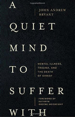 A Quiet Mind to Suffer With: