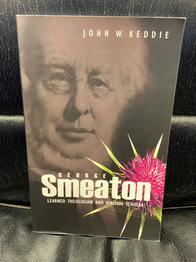 George Smeaton - Learned Theologian and Biblical Scholar (Used Copy)