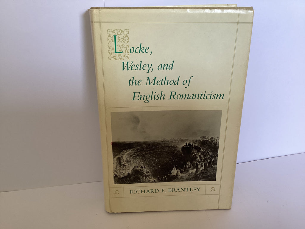 Locke, Wesley and the Method of English Romanticism (John Gowan Collection)
