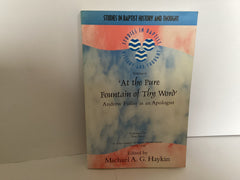 At the Pure Fountain of thy Word: Andrew Fuller as An Apologist (John Gowan Collection)