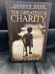 The Greatest Is Charity: The Life of Andrew Reed, Preacher and Philanthropist (Used Copy)