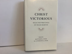 Christ Victorious: Selected Writings of Hugh Martin (John Gowan Collection)