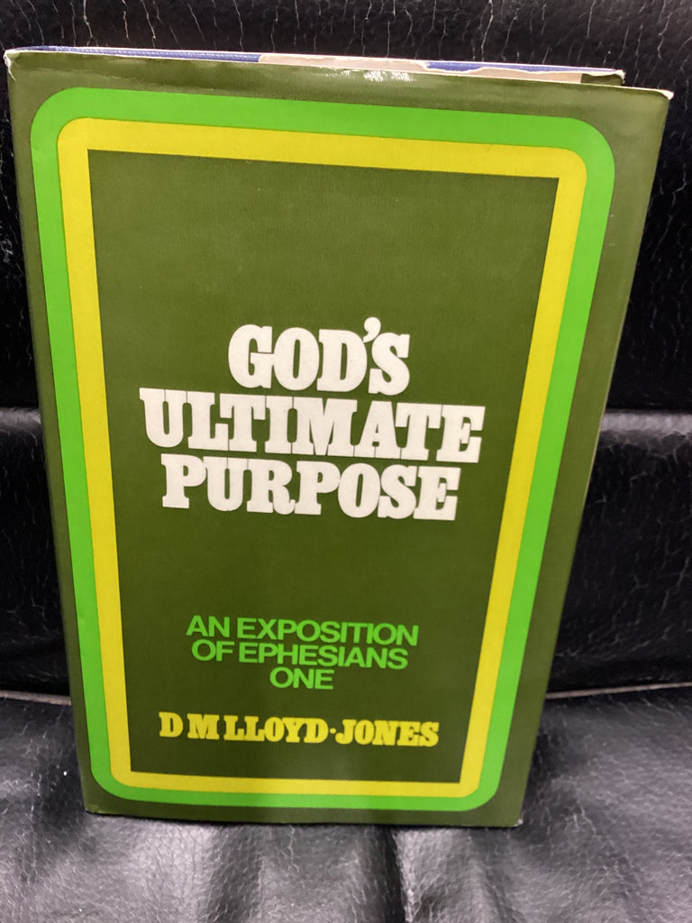 God's Ultimate Purpose: An Exposition of Ephesians One (Used Copy)