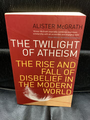 The Twilight of Atheism - The Rise and Fall of Disbelief in the Modern World (Used Copy)