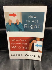 How to Act Right When Your Spouse Acts Wrong (Used Copy)